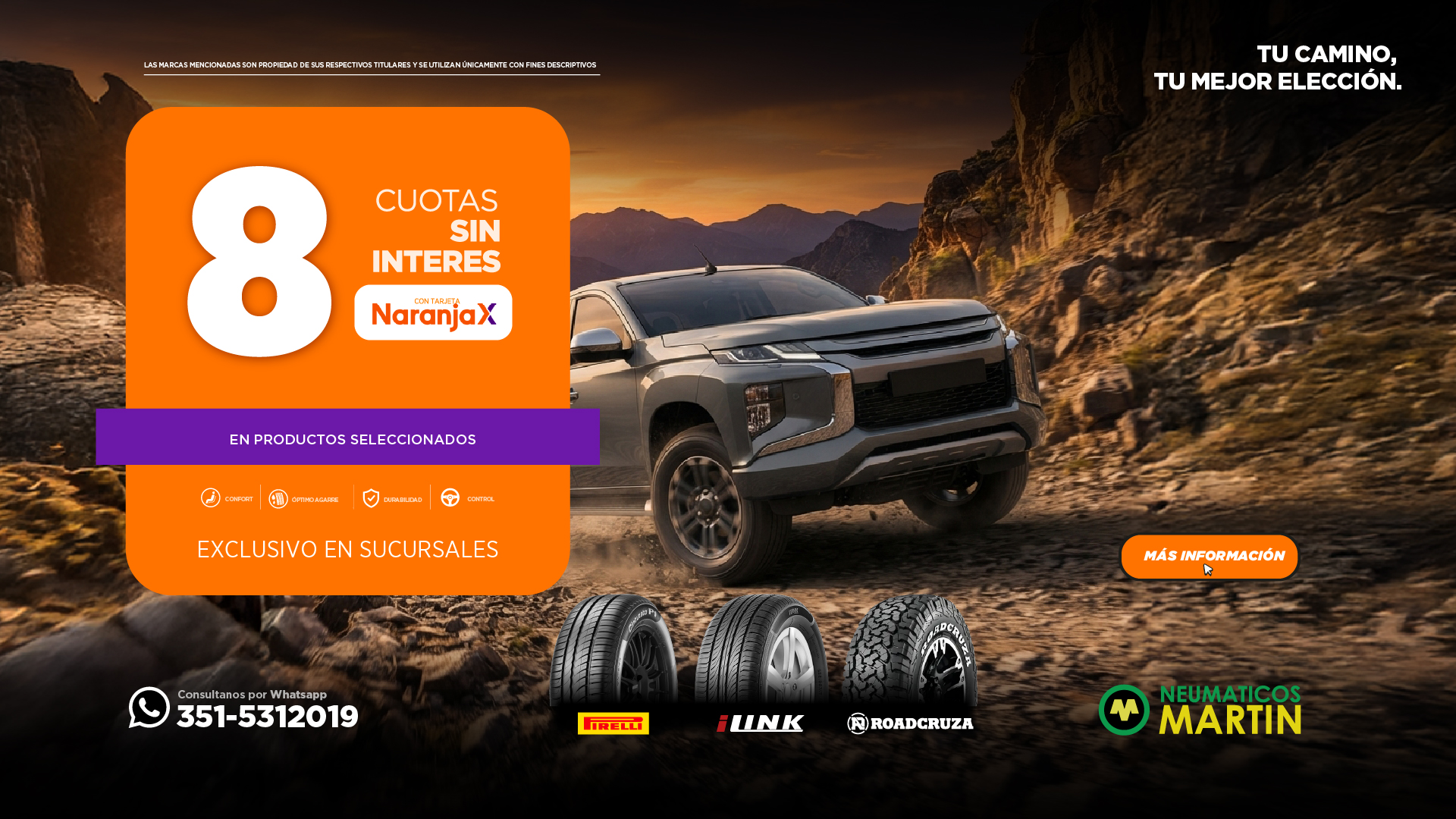 8 cuotas sin interés con Naranja X – Neumáticos Martin Naranja X: Promoción de 8 cuotas sin interés con Tarjeta Naranja X en productos seleccionados, exclusiva en sucursales de Neumáticos Martin.